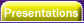 Presentations