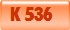   K 536